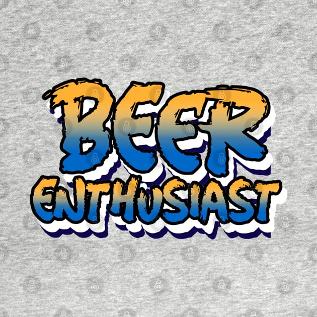 Beer Enthusiast by BeerShirtly01